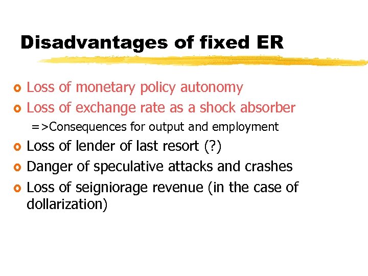 Disadvantages of fixed ER £ £ Loss of monetary policy autonomy Loss of exchange