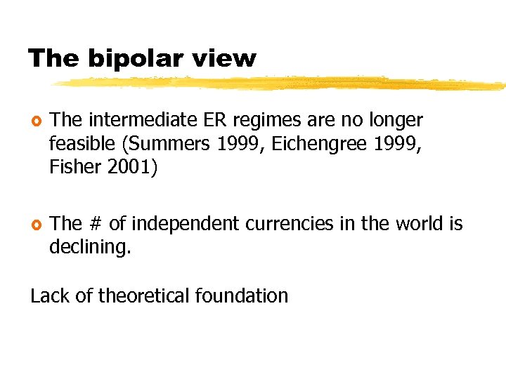 The bipolar view £ The intermediate ER regimes are no longer feasible (Summers 1999,