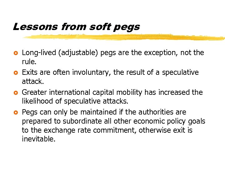 Lessons from soft pegs £ £ Long-lived (adjustable) pegs are the exception, not the