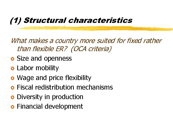 (1) Structural characteristics What makes a country more suited for fixed rather than flexible