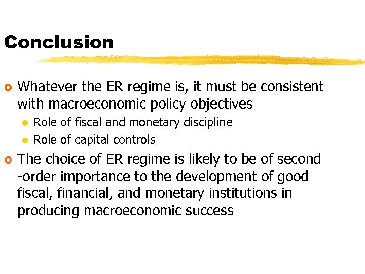 Conclusion £ Whatever the ER regime is, it must be consistent with macroeconomic policy