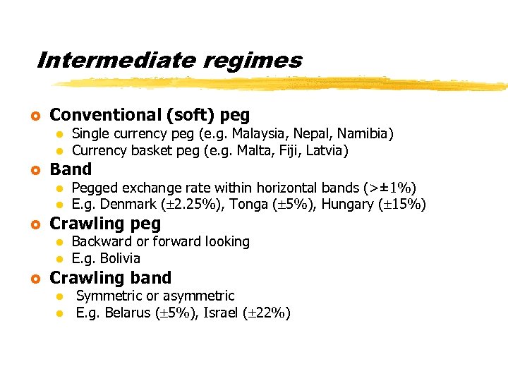 Intermediate regimes £ Conventional (soft) peg l l £ Band l l £ Pegged