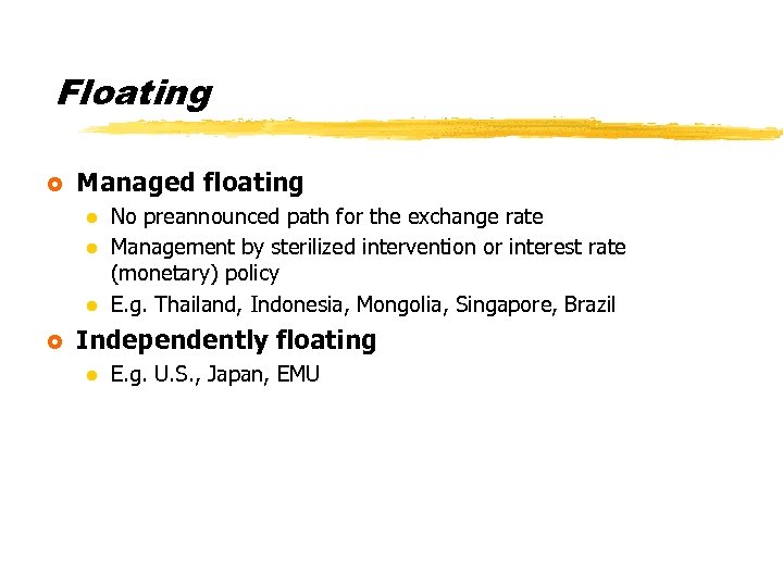 Floating £ Managed floating l l l £ No preannounced path for the exchange