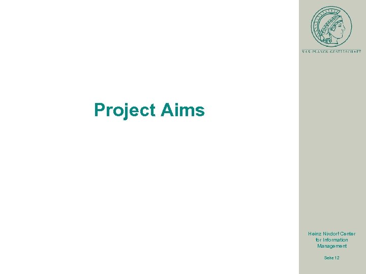 Project Aims Heinz Nixdorf Center for Information Management Seite 12 