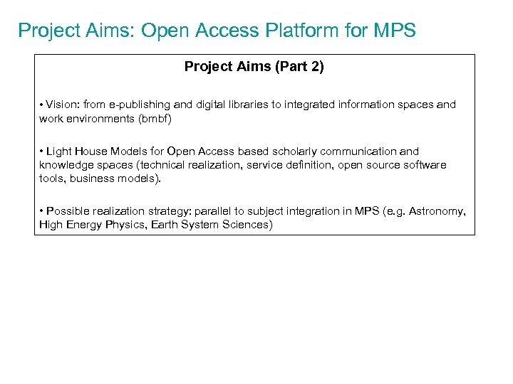 Project Aims: Open Access Platform for MPS Project Aims (Part 2) • Vision: from