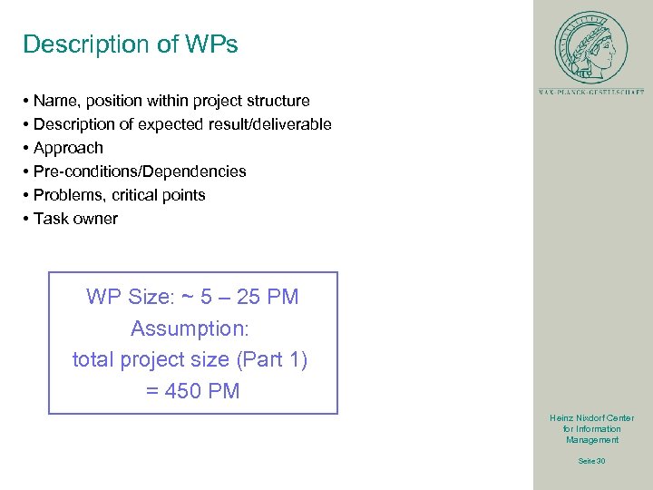 Description of WPs • Name, position within project structure • Description of expected result/deliverable