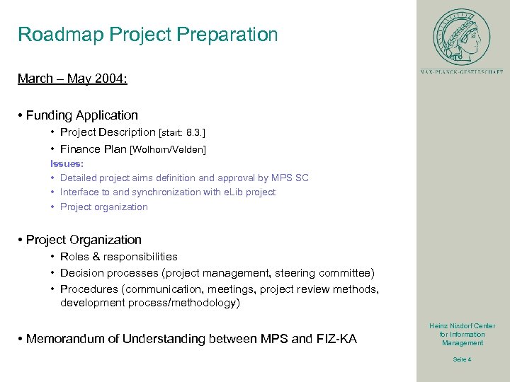 Roadmap Project Preparation March – May 2004: • Funding Application • Project Description [start: