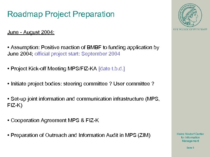 Roadmap Project Preparation June - August 2004: • Assumption: Positive reaction of BMBF to