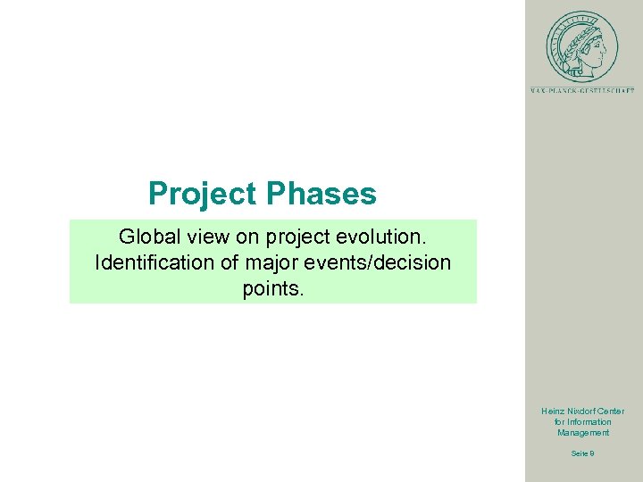 Project Phases Global view on project evolution. Identification of major events/decision points. Heinz Nixdorf