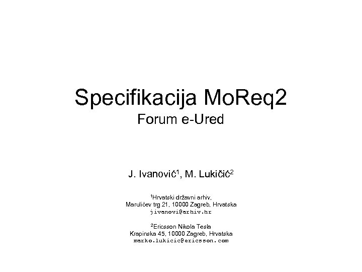 Specifikacija Mo. Req 2 Forum e-Ured J. Ivanović1, M. Lukičić2 1 Hrvatski državni arhiv,
