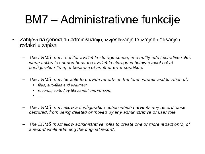 BM 7 – Administrativne funkcije • Zahtjevi na generalnu administraciju, izvješćivanje te izmjenu brisanje