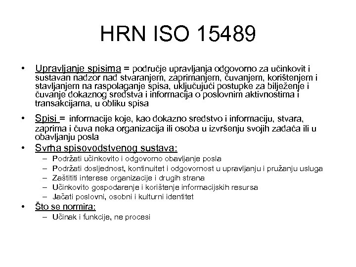 HRN ISO 15489 • Upravljanje spisima = područje upravljanja odgovorno za učinkovit i •