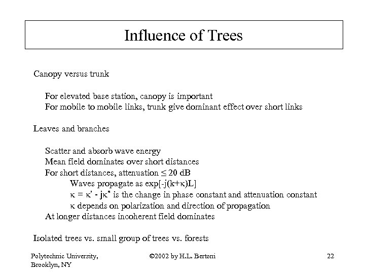 Influence of Trees Canopy versus trunk For elevated base station, canopy is important For