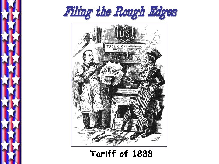 Filing the Rough Edges Tariff of 1888 