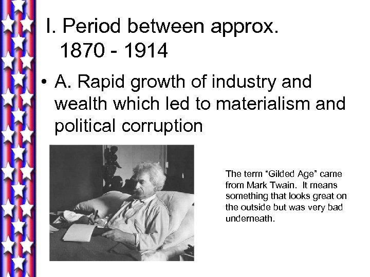 I. Period between approx. 1870 - 1914 • A. Rapid growth of industry and