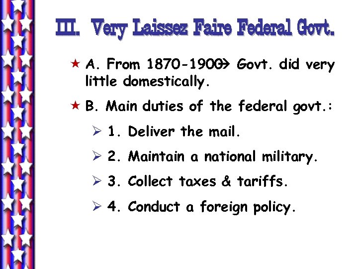 III. Very Laissez Faire Federal Govt. « A. From 1870 -1900 Govt. did very