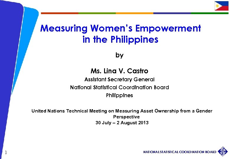 Measuring Women’s Empowerment in the Philippines by Ms. Lina V. Castro Assistant Secretary General