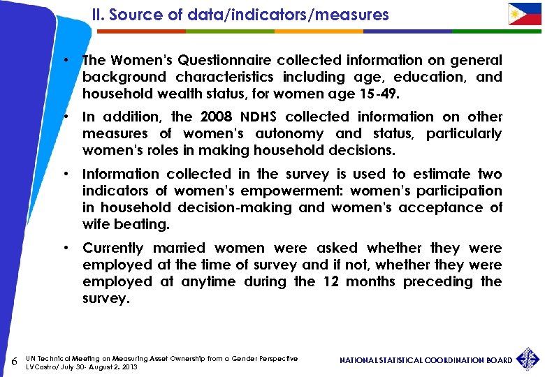 II. Source of data/indicators/measures • The Women’s Questionnaire collected information on general background characteristics