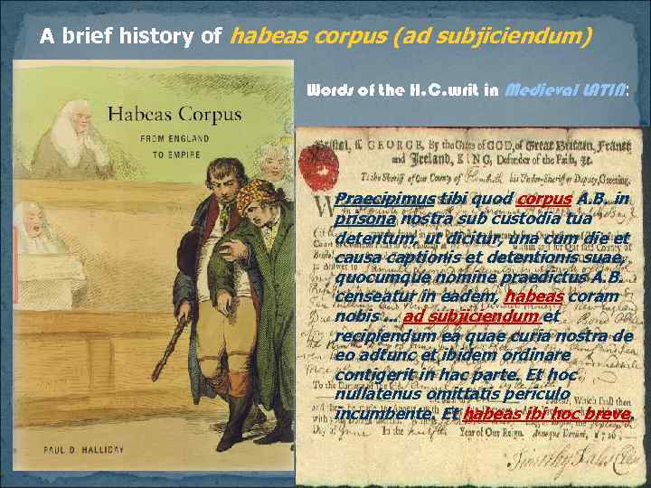 A brief history of habeas corpus (ad subjiciendum) Words of the H. C. writ