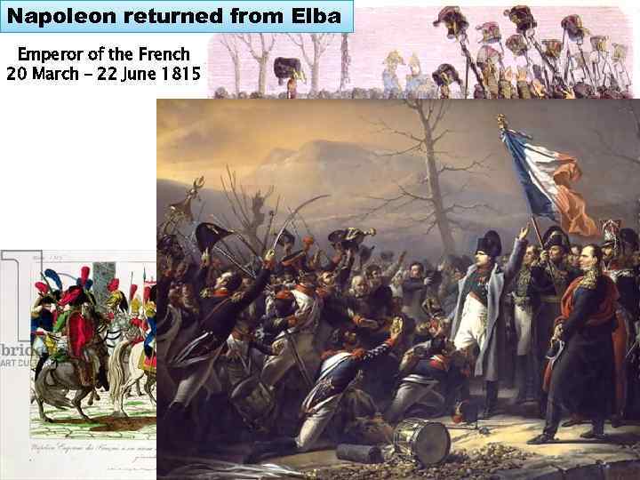 Napoleon returned from Elba Emperor of the French 20 March – 22 June 1815