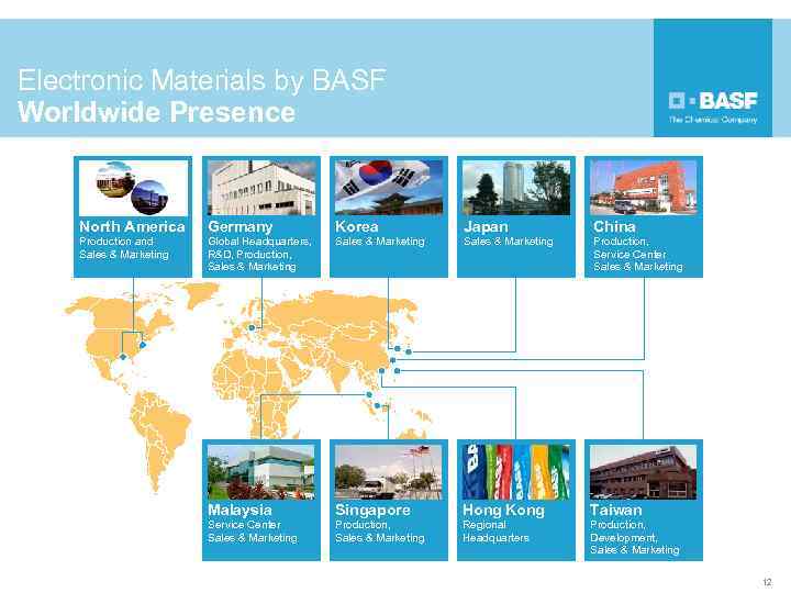 Electronic Materials by BASF Worldwide Presence North America Germany Korea Japan China Production and