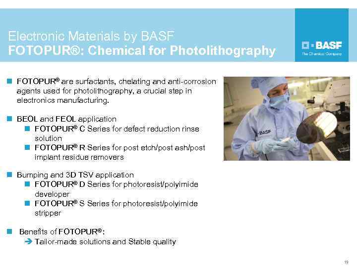 Electronic Materials by BASF FOTOPUR®: Chemical for Photolithography n FOTOPUR® are surfactants, chelating and