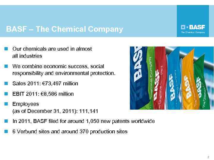 BASF – The Chemical Company n Our chemicals are used in almost all industries