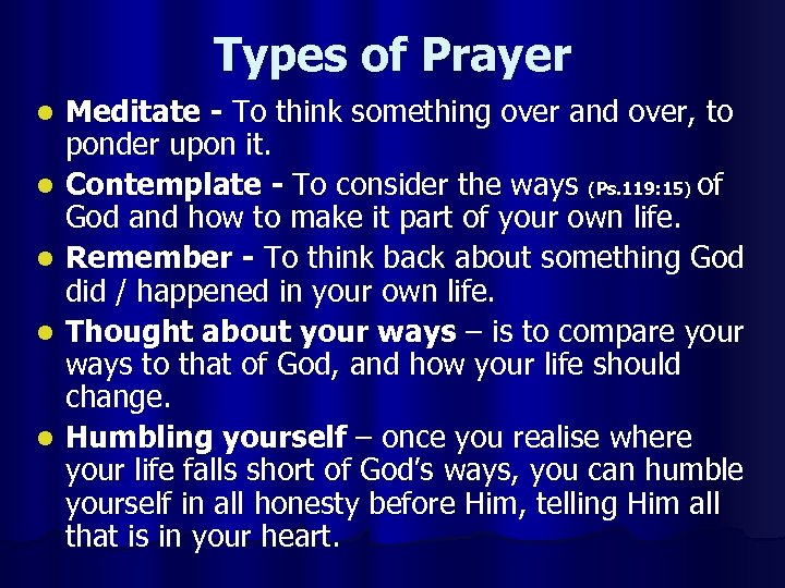 Types of Prayer l l l Meditate - To think something over and over,