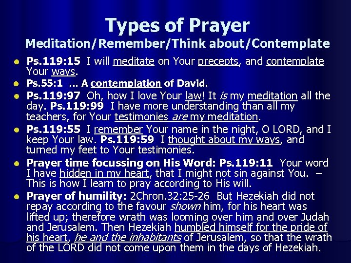 Types of Prayer Meditation/Remember/Think about/Contemplate l l Ps. 119: 15 I will meditate on