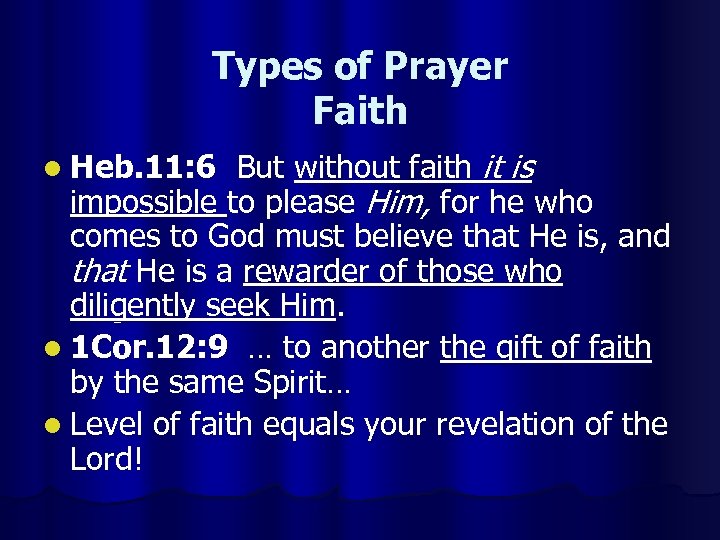 Types of Prayer Faith But without faith it is impossible to please Him, for