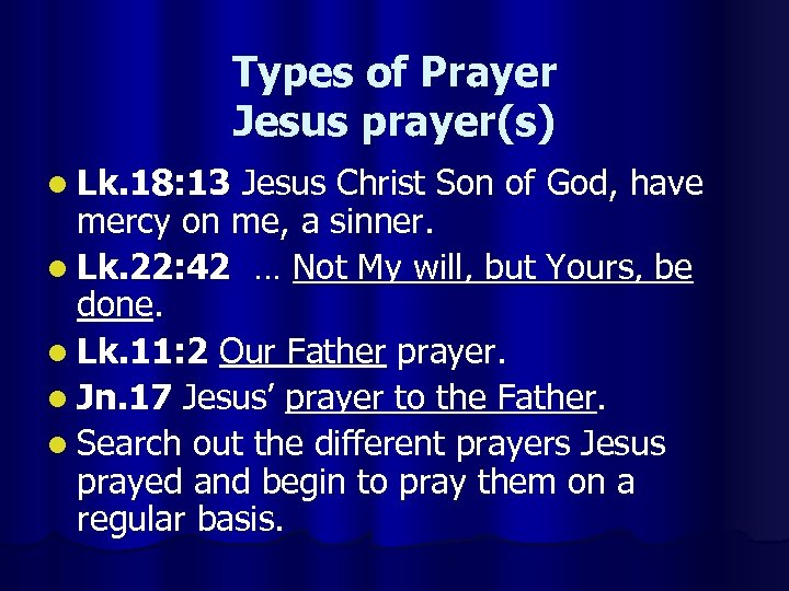 Types of Prayer Jesus prayer(s) l Lk. 18: 13 Jesus Christ Son of God,