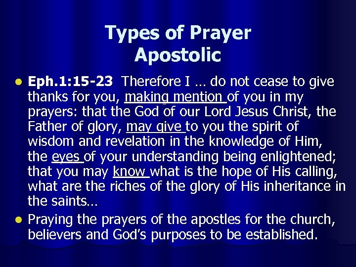 Types of Prayer Apostolic Eph. 1: 15 -23 Therefore I … do not cease