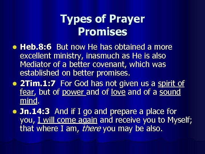 Types of Prayer Promises Heb. 8: 6 But now He has obtained a more