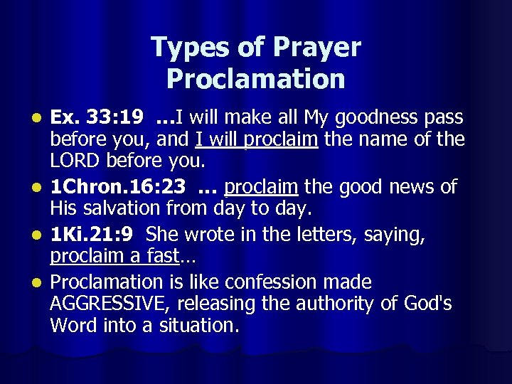 Types of Prayer Proclamation l l Ex. 33: 19 …I will make all My