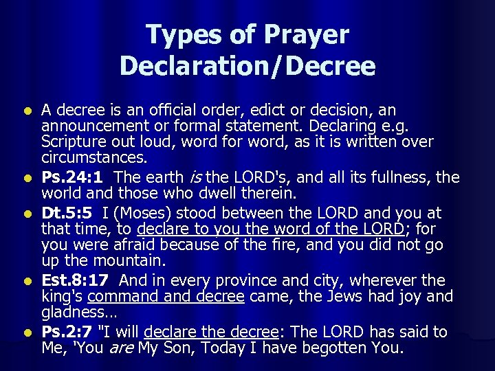 Types of Prayer Declaration/Decree l l l A decree is an official order, edict