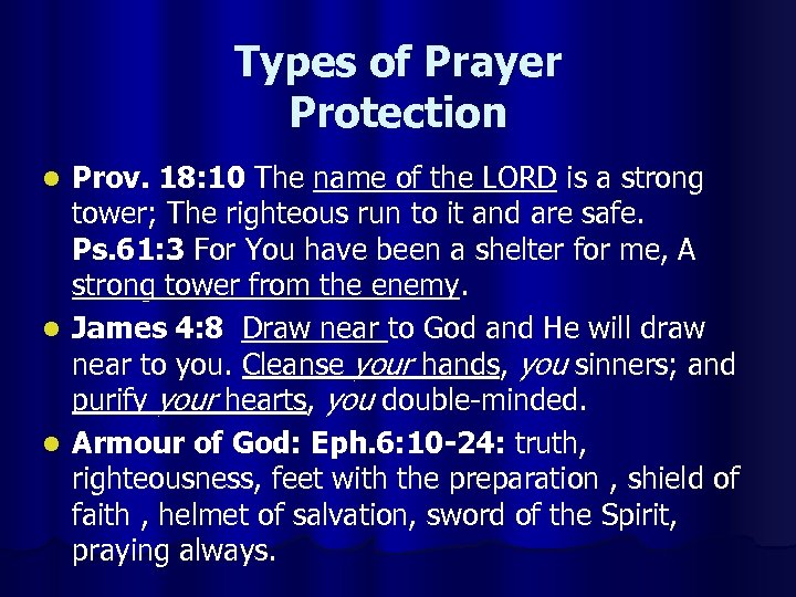 Types of Prayer Protection Prov. 18: 10 The name of the LORD is a