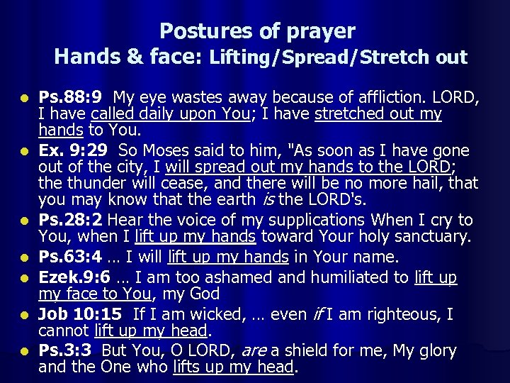 Postures of prayer Hands & face: Lifting/Spread/Stretch out l l l l Ps. 88: