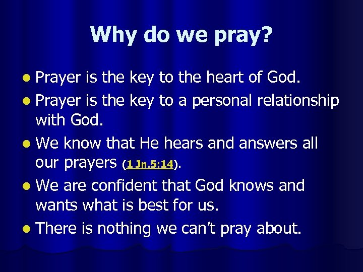 Why do we pray? l Prayer is the key to the heart of God.