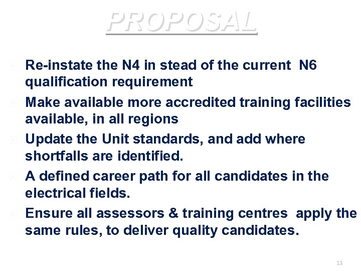 PROPOSAL Re-instate the N 4 in stead of the current N 6 qualification requirement