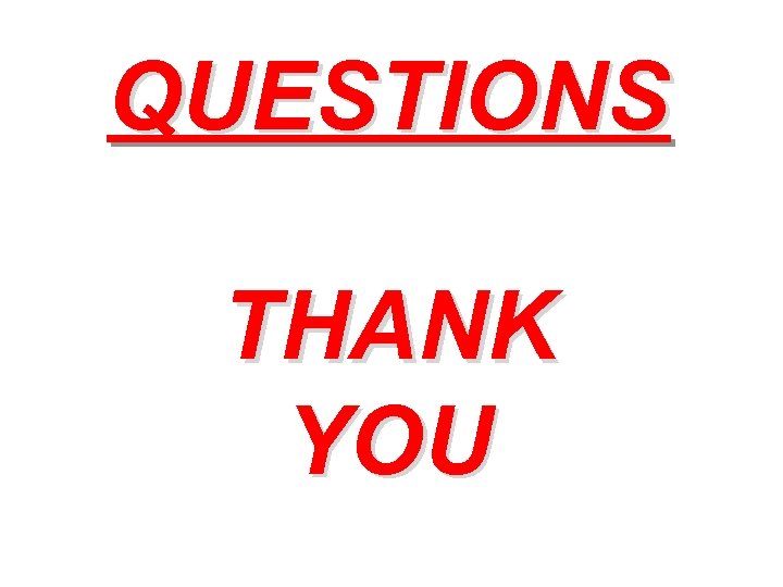 QUESTIONS THANK YOU 