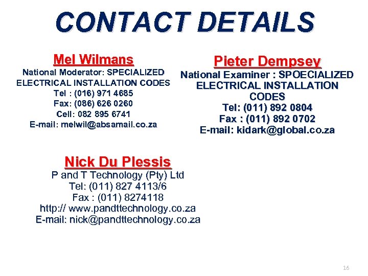 CONTACT DETAILS Mel Wilmans National Moderator: SPECIALIZED ELECTRICAL INSTALLATION CODES Tel : (016) 971