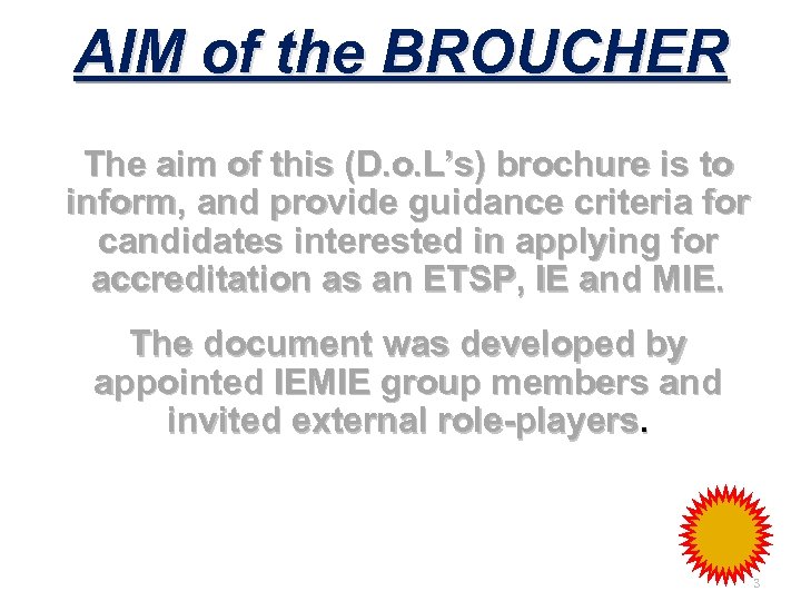 AIM of the BROUCHER The aim of this (D. o. L’s) brochure is to