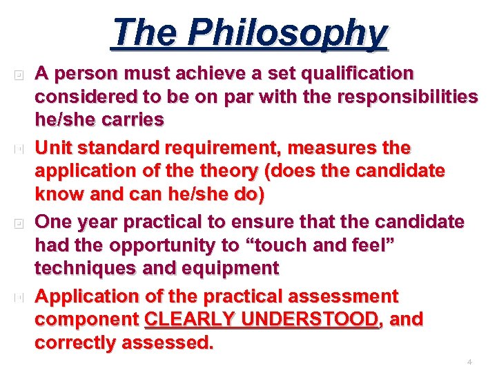 The Philosophy A person must achieve a set qualification considered to be on par
