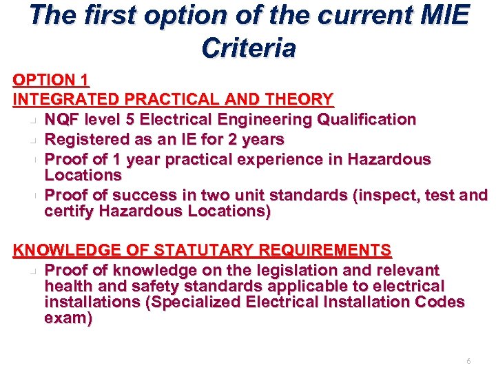 The first option of the current MIE Criteria OPTION 1 INTEGRATED PRACTICAL AND THEORY