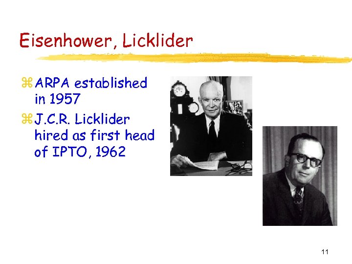 Eisenhower, Licklider z ARPA established in 1957 z J. C. R. Licklider hired as