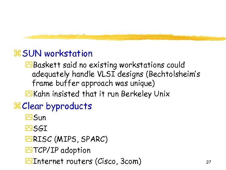 z SUN workstation y. Baskett said no existing workstations could adequately handle VLSI designs