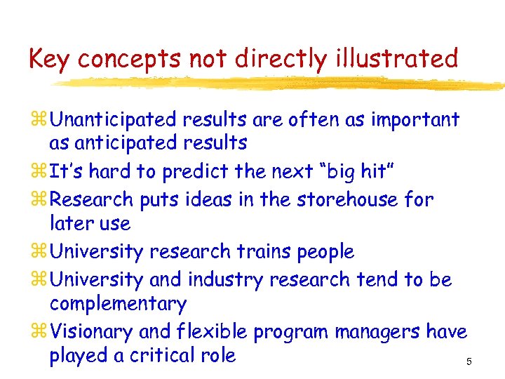 Key concepts not directly illustrated z Unanticipated results are often as important as anticipated