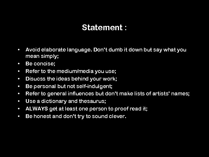 Statement : • • • Avoid elaborate language. Don’t dumb it down but say