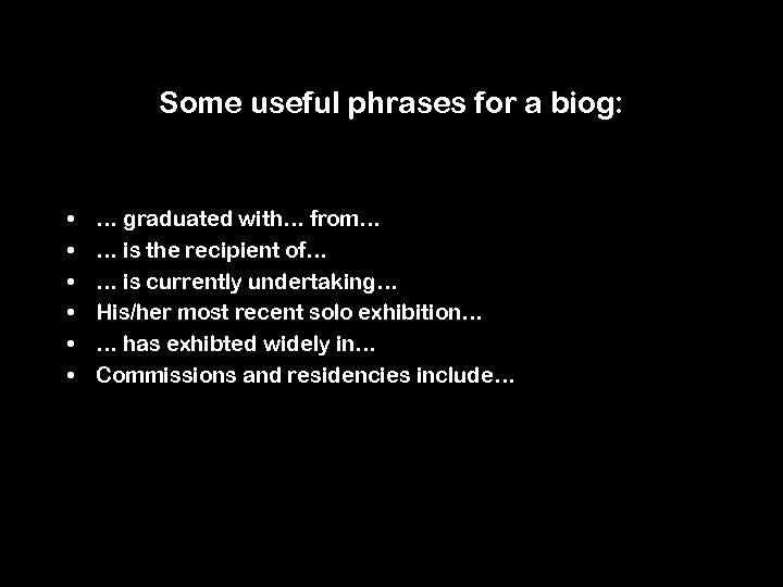 Some useful phrases for a biog: • • • … graduated with… from… …