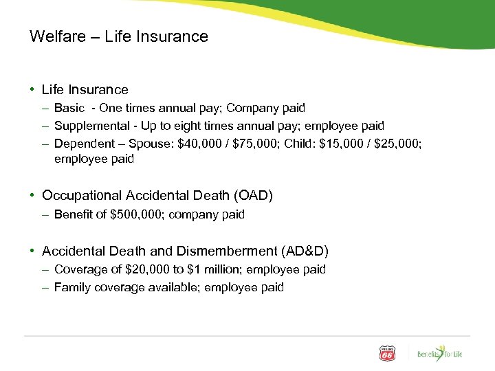 Welfare – Life Insurance • Life Insurance – Basic - One times annual pay;